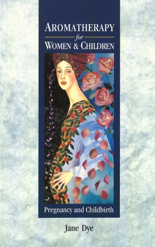 Book cover of Aromatherapy For Women & Children by Jane Dye