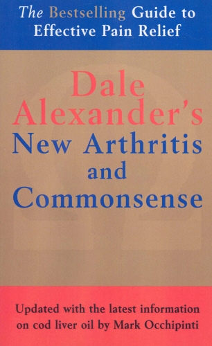 Book cover of The New Arthritis and Commonsense by Dale Alexander, Max Alexander, Joan Merfeld, Dean D Alexander