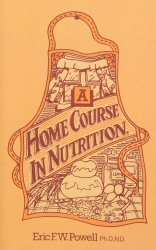 Book cover of A Home Course In Nutrition by Eric F W Powell