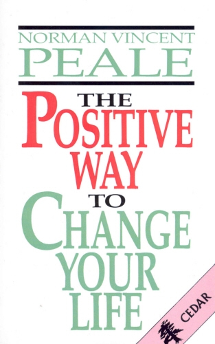 Book cover of The Positive Way To Change Your Life by Norman Vincent Peale