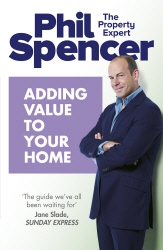 Book cover of Adding Value to Your Home by Phil Spencer