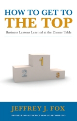 Book cover of How to Get to the Top by Jeffrey J Fox