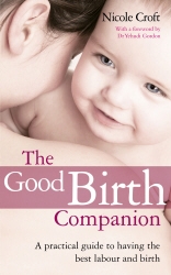Book cover of The Good Birth Companion by Nicole Croft