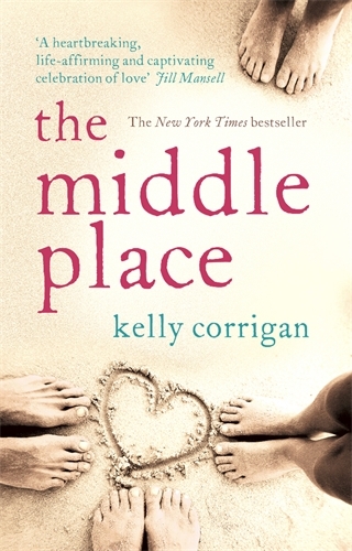 Book cover of The Middle Place by Kelly Corrigan