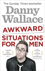 Book cover of Awkward Situations for Men by Danny Wallace