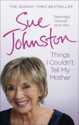 Book cover of Things I Couldn't Tell My Mother by Sue Johnston