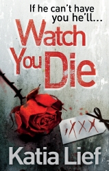 Book cover of Watch You Die by Katia Lief