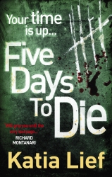 Book cover of Five Days to Die by Katia Lief