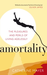 Book cover of Amortality by Catherine Mayer