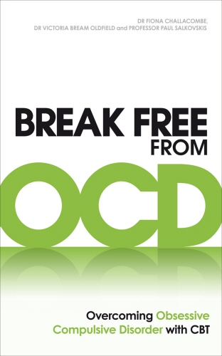 Book cover of Break Free from OCD by Fiona Challacombe, Victoria Bream Oldfield, Paul M Salkovskis