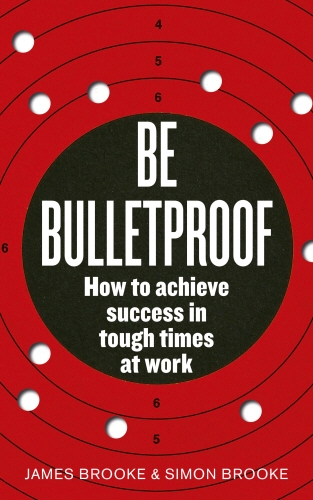 Book cover of Be Bulletproof by James Brooke, Simon Brooke