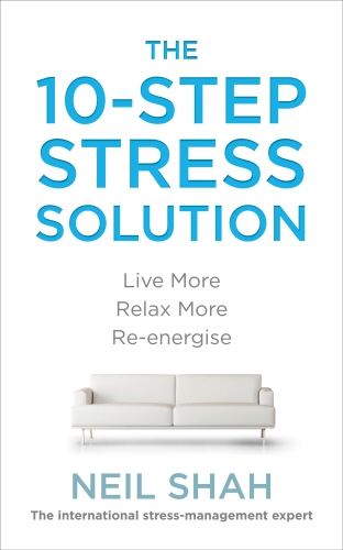 Book cover of The 10-Step Stress Solution by Neil Shah