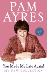 Book cover of You Made Me Late Again! by Pam Ayres