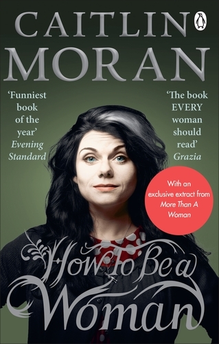 Book cover of How To Be a Woman by Caitlin Moran