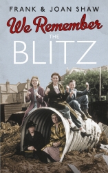 Book cover of We Remember the Blitz by Frank Shaw, Joan Shaw
