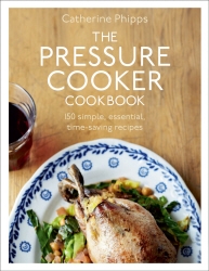 Book cover of The Pressure Cooker Cookbook by Catherine Phipps