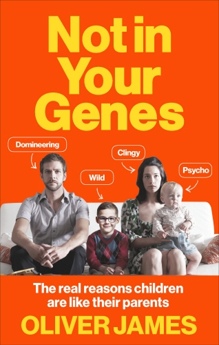 Book cover of Not In Your Genes by Oliver James