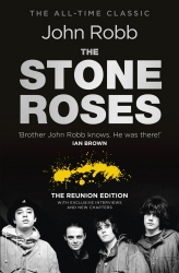 Book cover of The Stone Roses And The Resurrection of British Pop by John Robb
