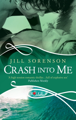 Book cover of Crash into Me: A Rouge Romantic Suspense by Jill Sorenson