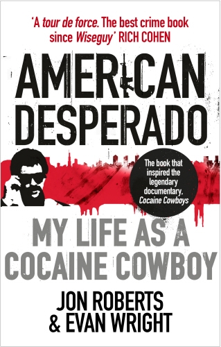 Book cover of American Desperado by Jon Roberts, Evan Wright
