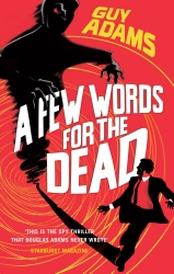 Book cover of A Few Words For The Dead by Guy Adams