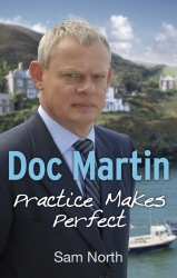 Book cover of Doc Martin: Practice Makes Perfect by Sam North