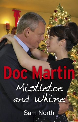 Book cover of #2 - Doc Martin: Mistletoe and Whine by Sam North