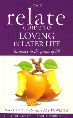 Book cover of Relate Guide To Loving In Later Life by Marj Thoburn, Suzy Powling