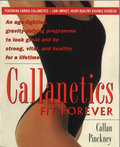 Book cover of Callanetics Fit Forever by Callan Pinckney