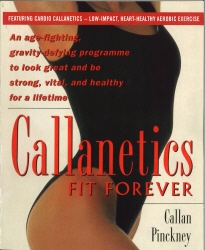 Book cover of Callanetics Fit Forever by Callan Pinckney