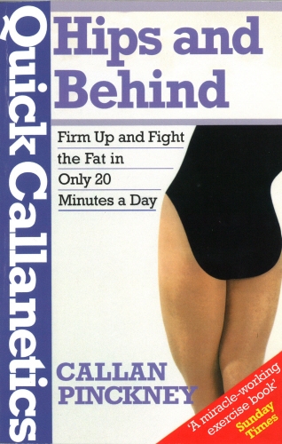 Book cover of Quick Callanetics - Hips And Behind by Callan Pinckney