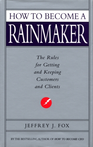 Book cover of How To Become A Rainmaker by Jeffrey J Fox