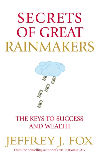 Book cover of Secrets of Great Rainmakers by Jeffrey J Fox