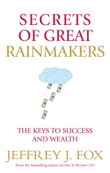 Book cover of Secrets of Great Rainmakers by Jeffrey J Fox