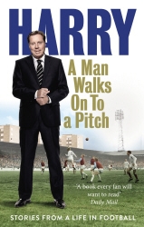 Book cover of A Man Walks On To a Pitch by Harry Redknapp