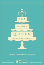 Book cover of Tea Fit for a Queen by Historic Royal Palaces Enterprises Limited