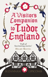 Book cover of A Visitor's Companion to Tudor England by Suzannah Lipscomb