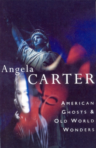 Book cover of American Ghosts & Old World Wonders by Angela Carter