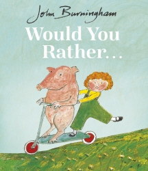 Book cover of Would You Rather? by John Burningham