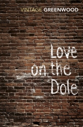 Book cover of Love On The Dole by Walter Greenwood