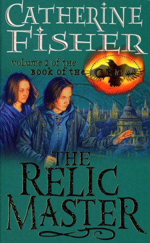 Book cover of The Relic Master: Book Of The Crow 1 by Catherine Fisher