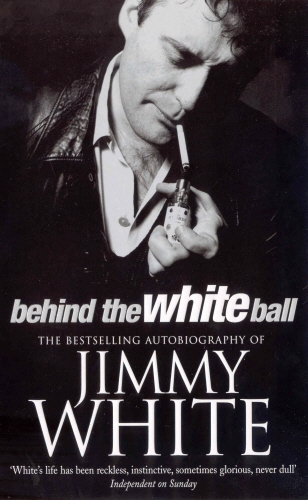 Book cover of Behind The White Ball by Jimmy White