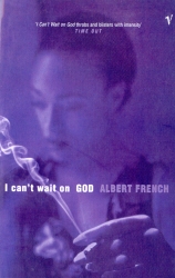 Book cover of I Can't Wait On God by Albert French