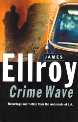 Book cover of Crime Wave by James Ellroy