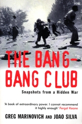 Book cover of The Bang-Bang Club by Greg Marinovich, Joao Silva