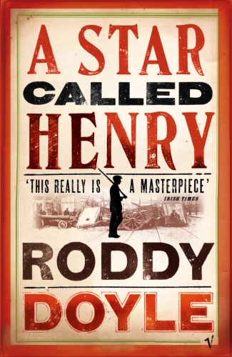 Book cover of A Star Called Henry by Roddy Doyle