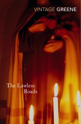 Book cover of The Lawless Roads by Graham Greene