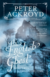 Book cover of The English Ghost by Peter Ackroyd