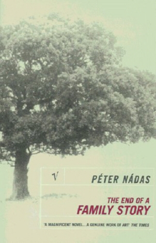 Book cover of The End Of A Family Story by Péter Nádas