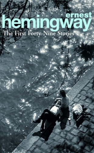 Book cover of The First Forty-Nine Stories by Ernest Hemingway